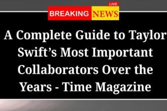 A Complete Guide to Taylor Swifts Most Important Collaborators Over the Years Time Magazine
