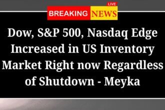 Dow SP 500 Nasdaq Edge Increased in US Inventory Market Right now Regardless of Shutdown Meyka