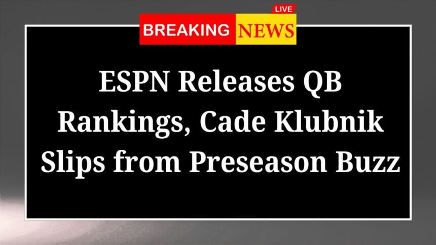 ESPN Releases QB Rankings Cade Klubnik Slips from Preseason Buzz
