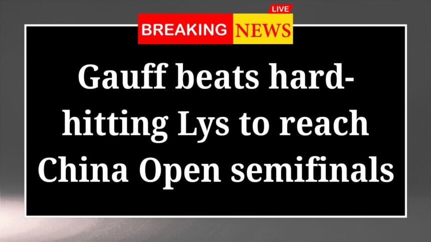 Gauff beats hard hitting Lys to reach China Open semifinals
