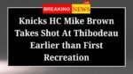 Knicks HC Mike Brown Takes Shot At Thibodeau Earlier than First Recreation
