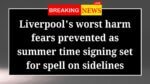 Liverpool worst harm fears prevented as summer time signing set for spell on sidelines