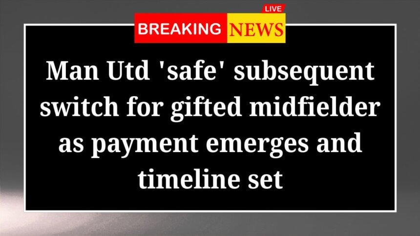 Man Utd safe subsequent switch for gifted midfielder as payment emerges and timeline set