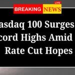 Nasdaq 100 Surges to Record Highs Amid Fed Rate Cut Hopes