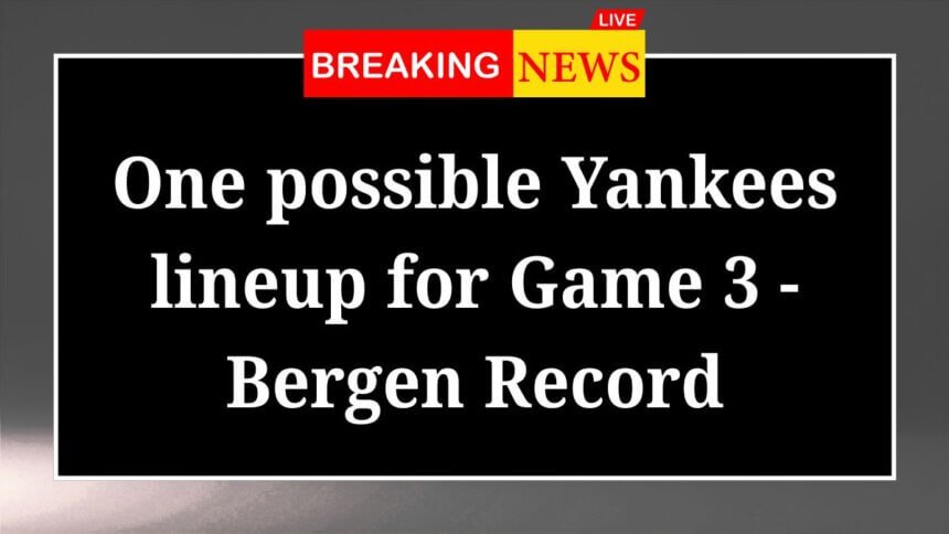 One possible Yankees lineup for Game 3 Bergen Record