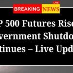 SP 500 Futures Rise as Government Shutdown Continues – Live Updates