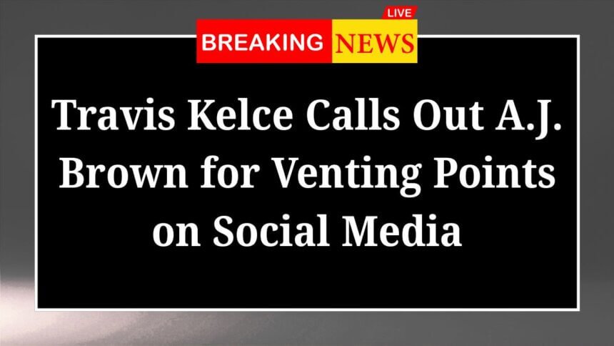 Travis Kelce Calls Out A.J. Brown for Venting Points on Social Media